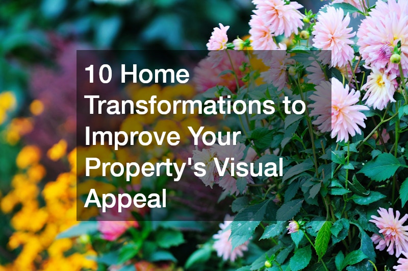 10 Home Transformations to Improve Your Propertys Visual Appeal